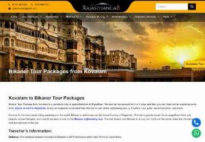 Bikaner Tour Packages from Kovalam - Bikaner Tour Package from Kovalam is a wonderful way to spend holidays in Rajasthan. The tour can be enjoyed for 2 or 3 days and then you can head out for exploring some other places to visit in Rajasthan. 