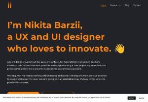 Nikita Barzii - UX/UI Designer | Creating User-Centered Experience - As a UX designer working at the apex of new tech, Im fascinated by how design decisions influence user interactions with products. When approaching a new project, my aim is to make product integration into consumer experiences as seamless as possible.   Working with me means working with someone dedicated to finding the most creative answers to design problems. Im never content going with an established way of doing things when its possible to innovate.
