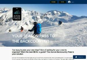 Aurora Backcountry Pass - The Aurora Backcountry Pass is like the Mountain Collective Pass or the Epic Pass except instead of gaining access to ski resorts you gain access to certified Ski or Mountain Guides who are all members of Association of Canadian Mountain Guides. Think of it like a seasons pass to the backcountry! If you're too busy to plan for your own trips or sick of waiting for your crew to get going Then this program is perfect for you. If you want an entire season of learning and mentorship...