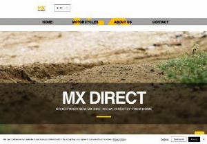 MX DIRECT - MX DIRECT was born from many years of experience gained on the motocross and enduro racing fields. We supply the latest models of dirt bikes, at the best price on the market.