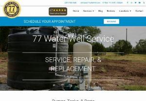 77 WATER WELL SERVICE - Commercial Water Well Pump Repair Houston TX, Cypress, Tomball, Spring, Conroe, Waller, Magnolia. At 77 WATER WELL SERVICE we are fast, simple, cost-effective and convenient. It has always been our goal to provide you with water well service that will supply you with quality water in as little time as possible. We understand how important water is in your day to day life and we offer 24 Hour Emergency Service around the clock to ensure that you have it.