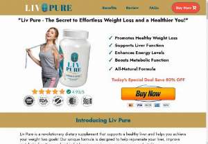 Liv Pure Official  Weight Loss Formula - Liv Pure is a revolutionary dietary supplement that supports a healthy liver and helps you achieve your weight loss goals!