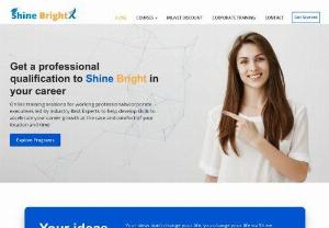 Professional Training Courses - Unlock new career opportunities with flexible online certificate programs from renowned Shine BrightX. Acquire in-demand skills, earn certifications, and stand out in today&#39;s competitive job market!