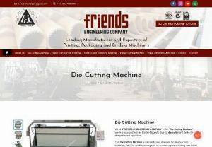Die Cutting Machine - Buy Now - Get a die cutting machine from the best manufacturing company, located in Amritsar Punjab. We provide a Die cutting machine, Platen punching machine, Die punching machine, Paper cutting machine, Sheet lamination machine, Corrugation machine, Paper corrugation machine, Box making machine, & more.