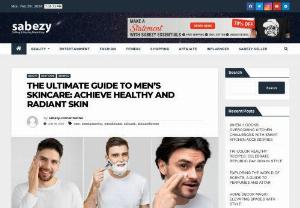 The Ultimate Guide to Men&#39;s Skincare: Achieve Healthy and Radiant Skin | Sabezy - Men are becoming more conscious of the importance of maintaining a healthy and radiant complexion. With this definitive guide to men&#39;s skincare, you can achieve healthy, glowing skin. Learn about oily and dry skin routines, minimalist skincare, and basic routines.