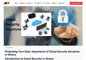 Protecting Your Data: Importance of Cloud Security Solutions in Ghana - Introduction to Cloud Security in Ghana: Ghanaian cloud security refers to the rules and practices used to protect the data, software, and hardware stored inside Ghanaian cloud computing environments. The need to safeguard the data kept there is more important than ever as Ghana uses cloud computing more and more.