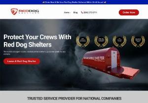 Red Dog Shelters - Protect Your Crews With Red Dog Shelters. Red Dog Shelters are unique multi-purpose, anchorless and enclosed mobile protection units, constructed from the highest quality materials.