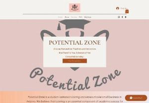 Potential Zone LLC - Potential Zone is a student-centered tutoring and extracurricular small business in Arizona. One of the services we offer at Potential Zone is tutoring. We believe that tutoring is an essential component of academic success for every student, regardless of their abilities. Our experienced tutors work with students to identify areas of weakness and provide targeted support to help them overcome any obstacles they may be facing. In addition to tutoring, Potential Zone offers yoga and art...