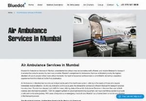  Air Ambulance in Mumbai | Bluedot Air Ambulance - Bluedot provides Air Ambulance Services in Mumbai. Our Air Ambulance in Mumbai ensures safe and swift transportation.