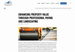 Enhancing Property Value Through Professional Paving and Landscaping - Increase Property Value: Transform your property with top-notch paving and landscaping services, adding both aesthetic charm and long-term value to your investment.