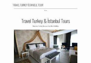 Travel Turkey Istanbul Tours - Travel Turkey Istanbul Tours stanbul Airport Transfer Sabiha Gkcen Airport Transfer Cappadocia Tour stanbul Hotel Booking Bursa Tour