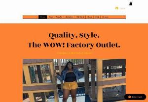 The WOW! Factory Outlet Inc. - At The WOW! Factory Outlet, shopping is about more than what you buy. It's a complete journey, from browsing to choosing your outfit to letting us know what you think of your final purchase.