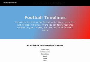 Football Timeline - Experience the thrill of live football action like never before with Football Timelines, where you can follow real-time updates on goals, scores, live bets, and more for every match!