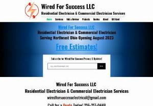 Wired For Success LLC - Wired For Success LLC is a family-owned and operated electrical contracting business based in the Greater Cleveland Area. Our Master Electrician Bobby has over 10 years of experience in both residential and commercial electrical repairs and upgrades. We provide our clients with quality services and solutions that are tailored to their individual needs.  The Wired for Success Team is dedicated to providing with the highest level of customer service and satisfaction. When you choose Wired...