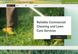 B&M Cleaning and Lawn Care Services Inc - Reliable Commercial Cleaning and Lawn Care Services.  Great People Doing an Excellent Trust!