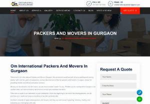 Om International Packers And Movers - Best Packers and Movers in Gurgaon, with years of experience in providing quality service. We guarantee reliable packing solutions for your move! Om International Packers And Movers are committed to customer satisfaction through exceptional services such as careful handling of fragile items, on-time deliveries, and stress-free moving experiences. Take the hassle out of relocating - use our trusted professionals today!