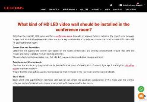What kind of HD LED video wall should be installed in the conference room? - Selecting the right HD LED video wall for a conference room depends on various factors, including the rooms size, purpose, budget, and technical requirements. Here are some key considerations to help you choose the most suitable LED video wall for your conference room: