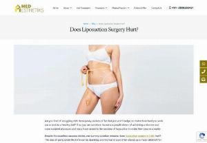 Does Liposuction Surgery Hurt? - Despite the countless success stories, one burning question remains: does liposuction surgery in Delhi hurt? The idea of going under the knife can be daunting, and the fear of pain often stands as a major deterrent for those considering this popular cosmetic procedure.