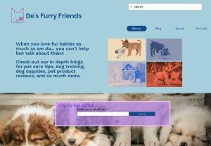 De's Furry Friends - In depth blogs on dog training, dog supplies, puppy training, puppy supplies, pet care tips and pet product reviews.