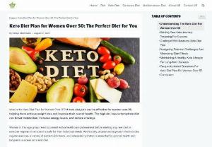 Keto Diet Plan for Women Over 50: The Perfect Diet for You - what is the Keto Diet Plan for Women Over 50? A keto diet plan can be effective for women over 50, helping them achieve weight loss and improve their overall health. The high-fat, low-carbohydrate diet can boost metabolism, increase energy levels, and reduce cravings.  Women in this age group need to consult with a healthcare professional before starting any new diet or exercise regimen to ensure it is safe for their individual needs. Additionally, a balanced approach that includes...