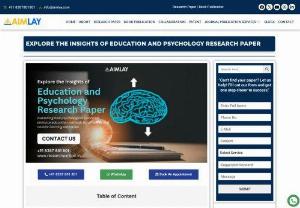Education and Psychology Research Paper Publication - Aimlay Research - Explore the intricate relationship between education and psychology in this research paper. Delve into how psychological principles impact learning, teaching methods, and student outcomes. Gain insights into effective strategies for creating engaging and productive educational environments.