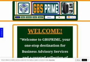 GBSPRIME | Business Advisory and Accessories hub - GBSPRIME deals in Accessories in Cars, Electronics, Apparels, Baby and Kids Collections, Surveillance, Smart Gadgets, Business Systems set-ups, Capacity Building.