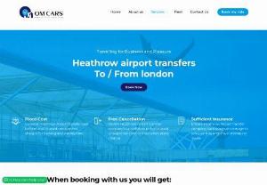 Heathrow Airport Transfers London- OM Cars - OM Cars offer 24/7 Heathrow Airport Transfers From London with our professional drivers. Book Heathrow Airport Transfers To London From OM Cars.