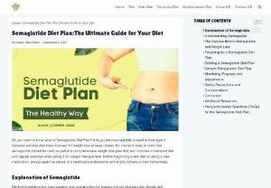 Semaglutide Diet Plan:The Ultimate Guide for Your Diet - Do you want to know what is Semaglutide Diet Plan? A drug called semaglutide is used to treat type 2 diabetes and has also been licensed for weight loss at larger doses. It’s crucial to keep in mind that semaglutide should be used as part of a comprehensive weight loss plan that also includes a balanced diet and regular exercise while taking it for weight management. Before beginning a new diet or taking a new medication, always seek the advice of a healthcare professional and...
