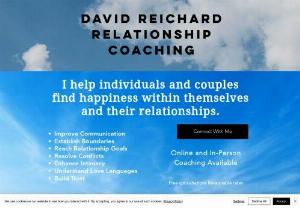 David Reichard Relationship Coaching - I help individuals and couples find happiness within themselves and their relationships.