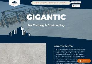 Gigantic For Trading &amp; Contracting - ABOUT Gigantic  We are an established company with a vision &amp; there are different divisions operating under the tree, such as, Waterproofing, Epoxy Floor coating, Concrete Casting, Floor Polishing for e.g. Concrete, Terrazzo. We have a dedicated team for sub-contract division 