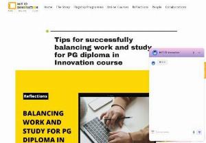 Balancing Work and Study for PG Diploma in Innovation: Tips - Juggling work and study for a PG diploma in Innovation? Check out these tips to help you succeed. Learn how to manage your time and stay motivated.
