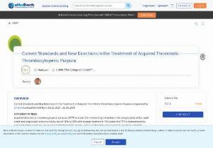 Current Standards and New Directions in the Treatment of Acquired Thrombotic Thrombocytopenic Purpur - Current Standards and New Directions in the Treatment of Acquired Thrombotic Thrombocytopenic Purpura is organized by i3 Health