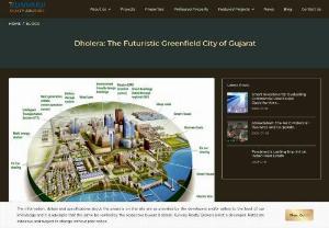 Dholera: The Futuristic Greenfield City of Gujarat - Dholera City Located in the vibrant state of Gujarat, Dholera is a city that is set to redefine the future of urban living in India. This ambitious greenfield city is not just a vision but a reality in the making.
