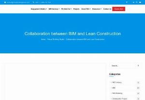 Collaboration between BIM and Lean Construction - The combination of BIM (Building Information Modeling) and lean construction practices has revolutionized the construction industry by significantly improving efficiency and reducing waste.