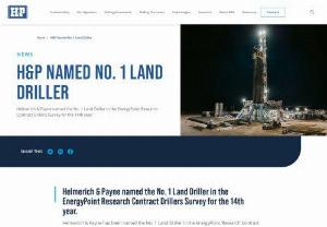 H&amp;P NAMED NO. 1 LAND DRILLER - Helmerich &amp; Payne has been named the No. 1 Land Driller in the EnergyPoint Research Contract Drillers Survey for the 14th year. In addition to its top marks overall, H&amp;P captured the highest ratings in job quality, technology, HSE, digital and big data, Texas &amp; Mid-continent, Onshore Gulf Coast, horizontal and directional applications, plus three additional categories.  &ldquo;This award shows H&amp;P&rsquo;s dedication to deliver better outcomes for...