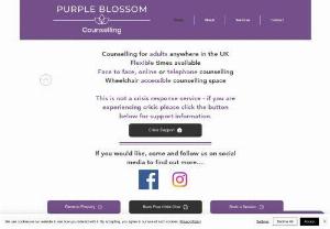 Purple Blossom Counselling - Are you looking for a safe, supportive, and confidential space where you can share what is on your mind?    I offer face-to-face, online or telephone counselling to adults within the UK.  For face-to-face sessions they will take place in Belfast, BT8.    If you choose to have counselling with me I will be there to listen and be by your side as you navigate what it is that brought you to counselling.  If you would like to improve, or better understand your situation, or to have time to...
