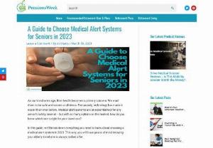 A Guide to Choose Medical Alert Systems for Seniors in 2023 - As our loved ones age, their health becomes a primary concern. We want them to be safe and secure at all times.