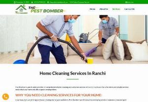 Home cleaning services in Ranchi - To maintain a clean home, you can hire a skilled professional for home cleaning services in Ranchi. Pest Bomber is the perfect solution for your housekeeping needs in Ranchi, Jharkhand. We bring five years of experience in housekeeping services, and our prices are budget-friendly compared to others.
