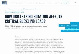 HOW DRILLSTRING ROTATION AFFECTS CRITICAL BUCKLING LOAD? - Buckling of tubulars inside wellbores has been the subject of many researches and articles in the past. However, these conservative theories have always followed the same assumptions : the wellbore has a perfect and unrealistic geometry (vertical, horizontal, deviated, curved), the friction and rotation effects are ignored, conditions relatively far from actual field conditions. How do tubulars buckle in actual field conditions, that is, in a naturally tortuous wellbore with friction...