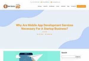 Why Are Mobile App Development Services Necessary For A Startup Business? - Discover why mobile app development services are necessary for a startup business. Explore benefits of app development services for startup.
