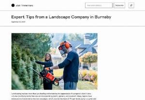 Expert Tips from a Landscape Company in Burnaby - Plants have the ability to attract rain and capture environmental pollutants. When a landscaping project is executed correctly with the assistance of a landscape company in Burnaby, it can significantly enhance the attractiveness, convenience, and value of a property.