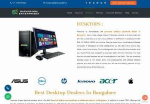 Experienced Desktop Dealers Serving Bangalore - Sarvasiddhi Enterprises the Best Desktop Dealers In Bangalore will help you to finding the perfect computing solution can be overwhelming. Our knowledgeable team is at your service, ready to provide personalized guidance and assistance to help you make an informed decision. We're not just a dealer – we're your technology partner. Experience innovation, performance, and reliability like never before.