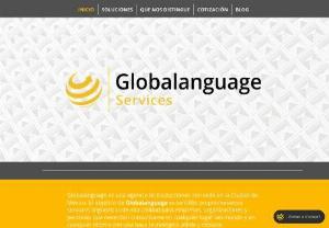 Globalanguage - Globalanguage is a translation agency with headquarters in Mexico City. We offer translation, interpreting, subtitling and localisation services at the best prices in the market and with the highest quality in the world.