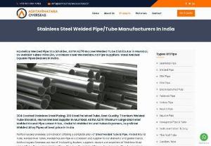 SS Welded Pipe Manufacturers in India - We, Ashtavinayaka Overseas are manufacturers, suppliers and exporters of stainless steel pipe, welded pipe, ss 304 welded pipe, steel 316 welded pipe in Mumbai, India.