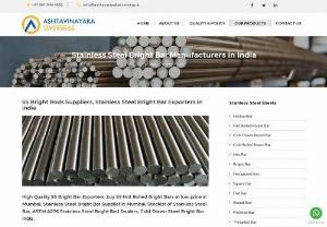 Bright Bar Manufacturers in India - Ashtavinayaka Overseas are manufacturers, suppliers and exporters of high quality stainless steel, duplex steel, high nickel alloy bright bar in Mumbai, India.