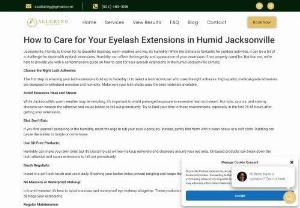 How to Care for Your Eyelash Extensions in Humid Jacksonville - Alluring PMU & Aestheics - Jacksonville, Florida, is known for its beautiful beaches, warm weather, and yes, its humidity! While the climate is fantastic for outdoor activities, it can be a bit of a challenge for those with eyelash extensions.