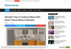 Elevate Your Crockery Store with Must-Have Glass Cabinets - In this article we have discussed what are the various kinds of cabinets and what are the ways that can help you in elevating the beauty of your crockery showroom and what should be done in order to make your shopping experience a more enjoyable one.