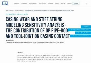 CASING WEAR AND STIFF STRING MODELING SENSITIVITY ANALYSIS - THE CONTRIBUTION OF DP PIPE-BODY AND TOOL-JOINT ON CASING CONTACT - Casing wear due to pipe body and tool-joint of Range 2 and Range 3 DP is compared using a stiff-string torque &amp; drag &amp; buckling model coupled to a 3D meshed casing wear calculation. Results are compared for multiple well profiles, either smooth or tortuous, in addition to differing pipe-body and tool-joint wear factors.  The driving force behind the study was to investigate if the benefits Range 3 DP over Range 2 DP, such as reducing the ECD during drilling as well...