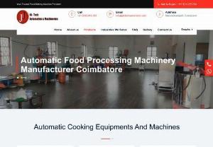 Automatic Food Processing Machinery Manufacturer Coimbatore - JJ Hi-Tech Automation &amp; Machineries is a manufacturer &amp; supplier of quality food processing machines for commercial use in Coimbatore, Tamilnadu, India