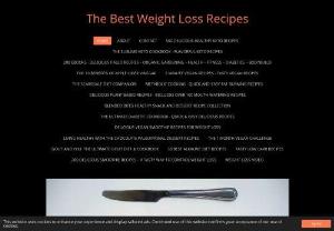 The Best Weight Loss Recipes - This site objective is to provide the best healthiest weight loss remedy possible for people to continue to enjoy eating delicious tasty foods and control weight loss at the same time.